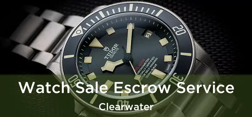 Watch Sale Escrow Service Clearwater