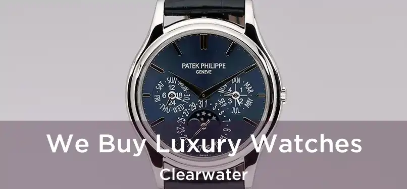 We Buy Luxury Watches Clearwater